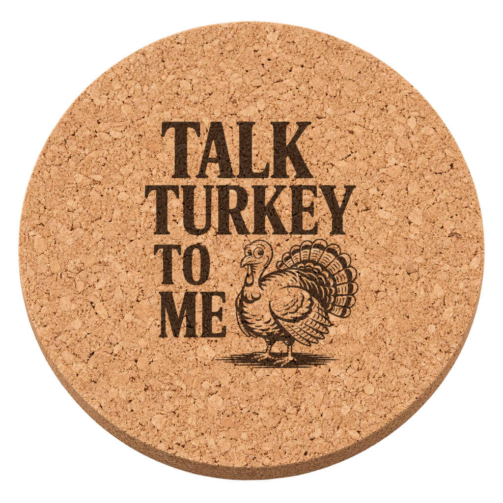 Talk Turkey to Me engraved cork coaster on a transparent background
