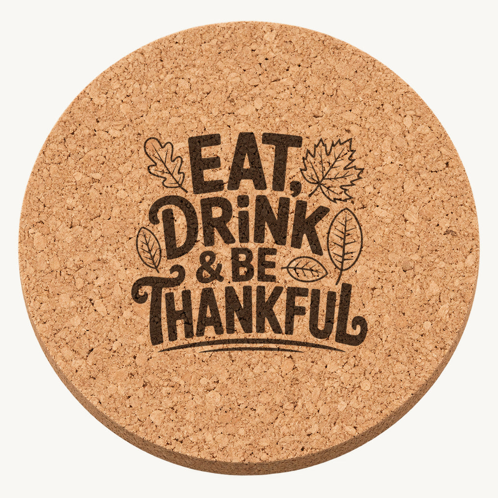 Eat Drink Be Thankful Design 12 laser engraved Thanksgiving cork coaster - front view