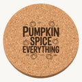 Pumpkin Spice Everything laser engraved Thanksgiving cork coaster - front view