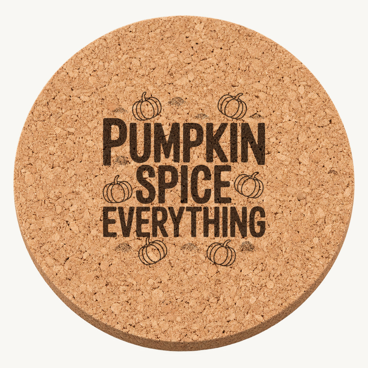 Pumpkin Spice Everything laser engraved Thanksgiving cork coaster - front view