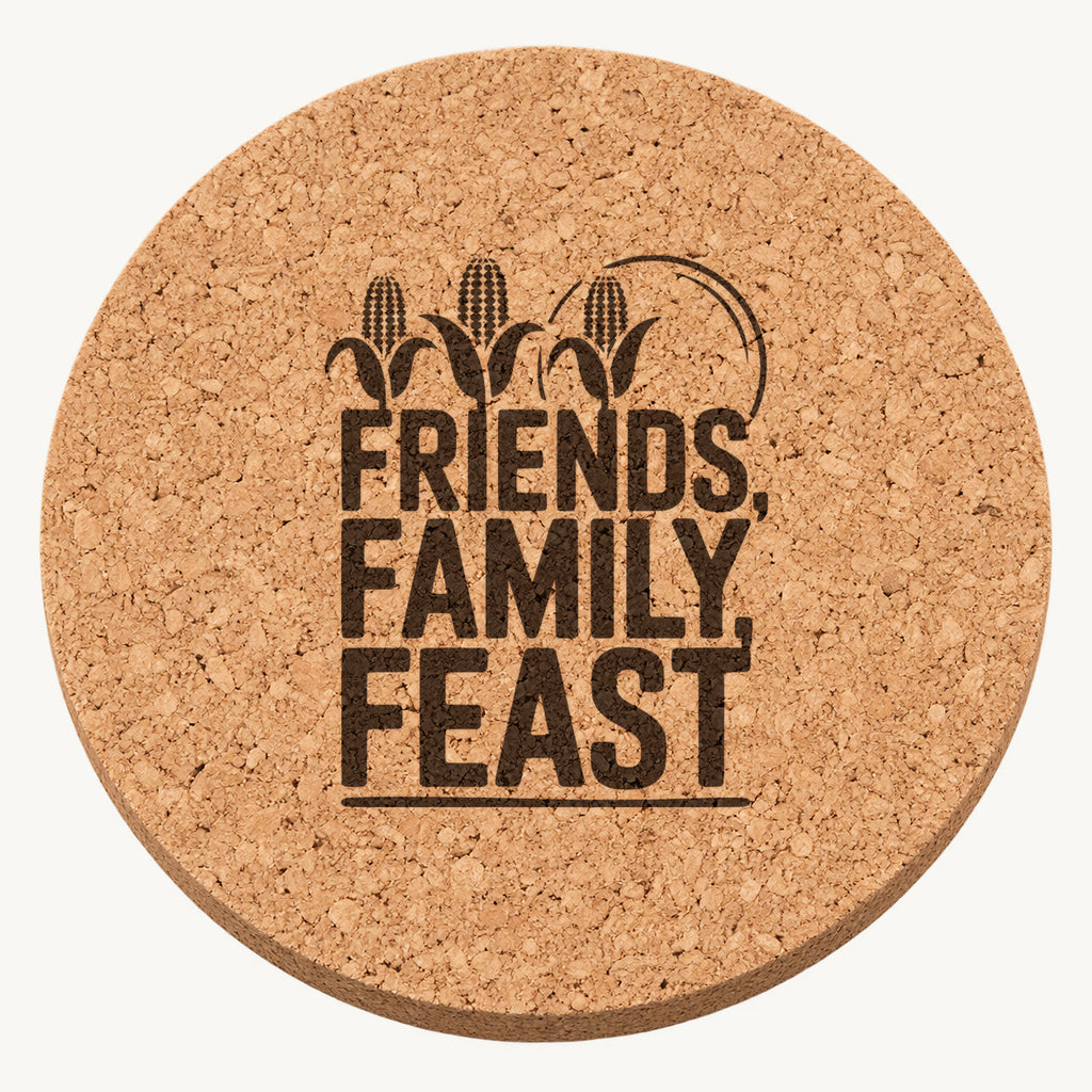 Friends Family Feast laser engraved Thanksgiving cork coaster - front view