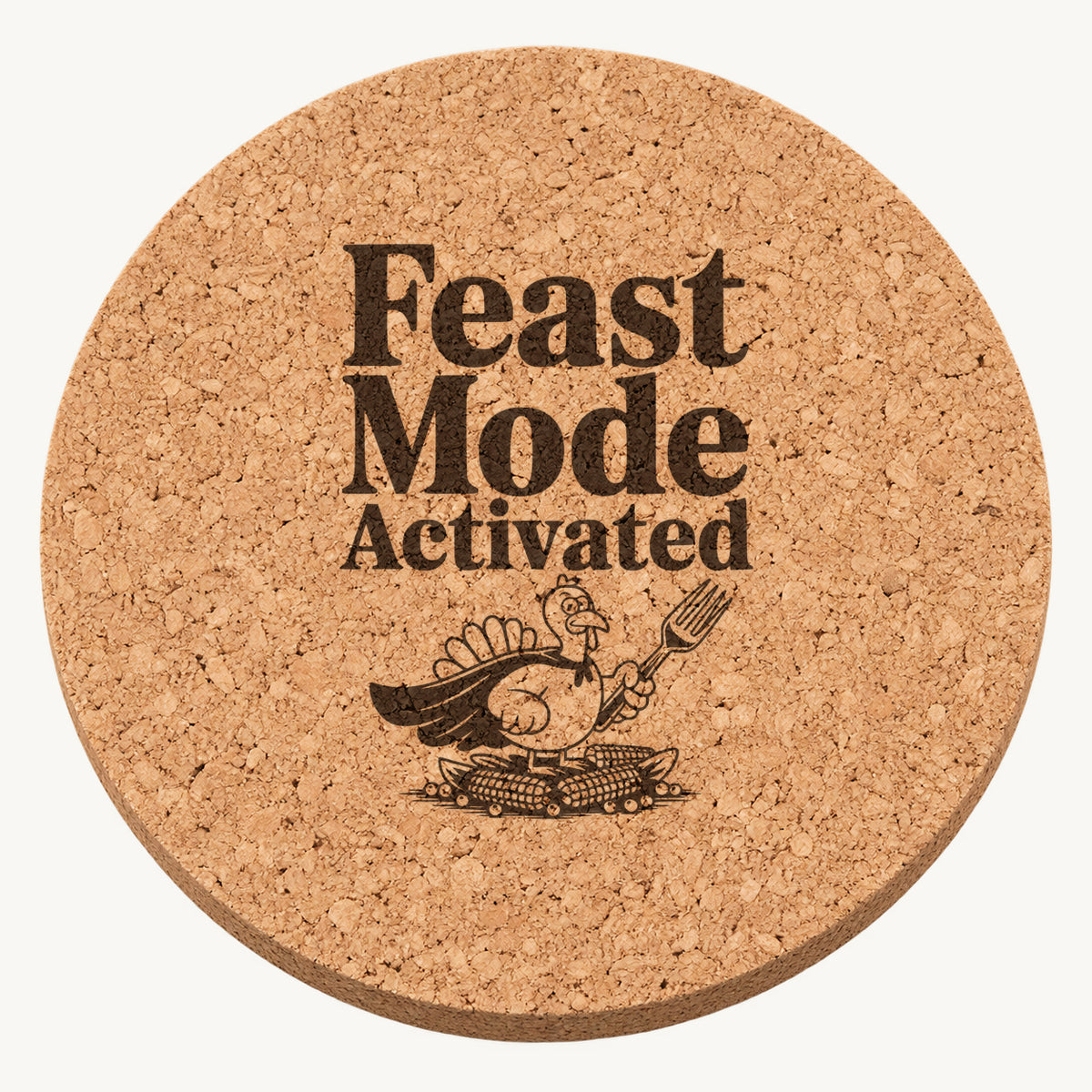 Feast Mode Turkey laser engraved Thanksgiving cork coaster - front view