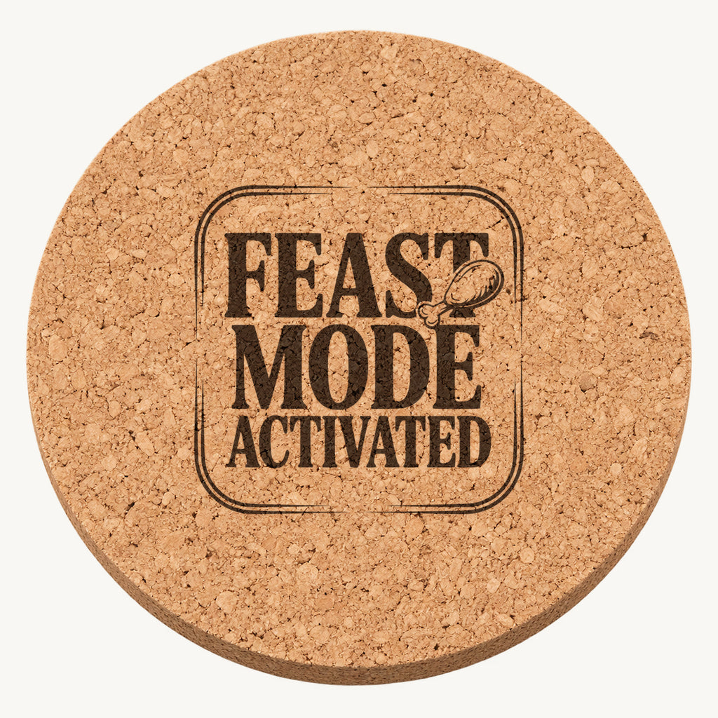 Feast Mode Activated laser engraved Thanksgiving cork coaster - front view