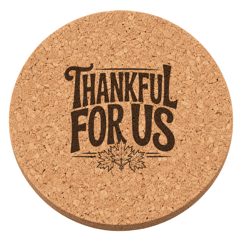 Thankful For Us Thanksgiving cork coaster - transparent view