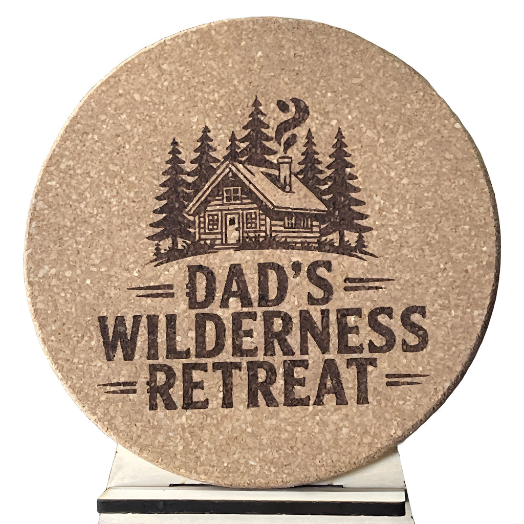 4 inch cork coaster – dad's wilderness retreat - dad theme