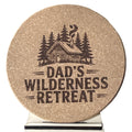 4 inch cork coaster – dad's wilderness retreat - dad theme