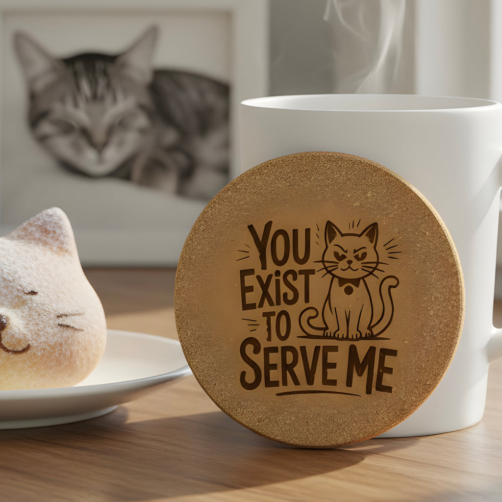 4 inch cork coaster – you exist to serve me - cat theme