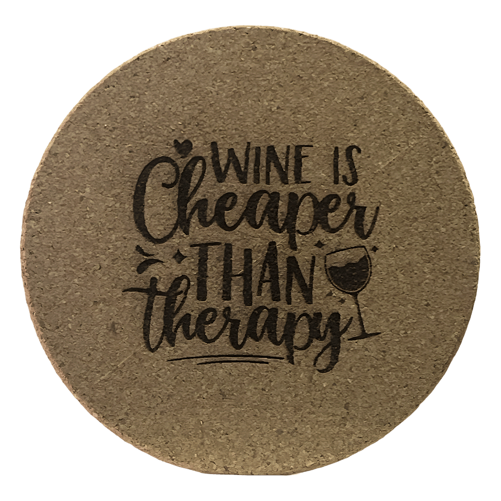 Wine Is Cheaper Than Therapy laser-engraved cork coaster