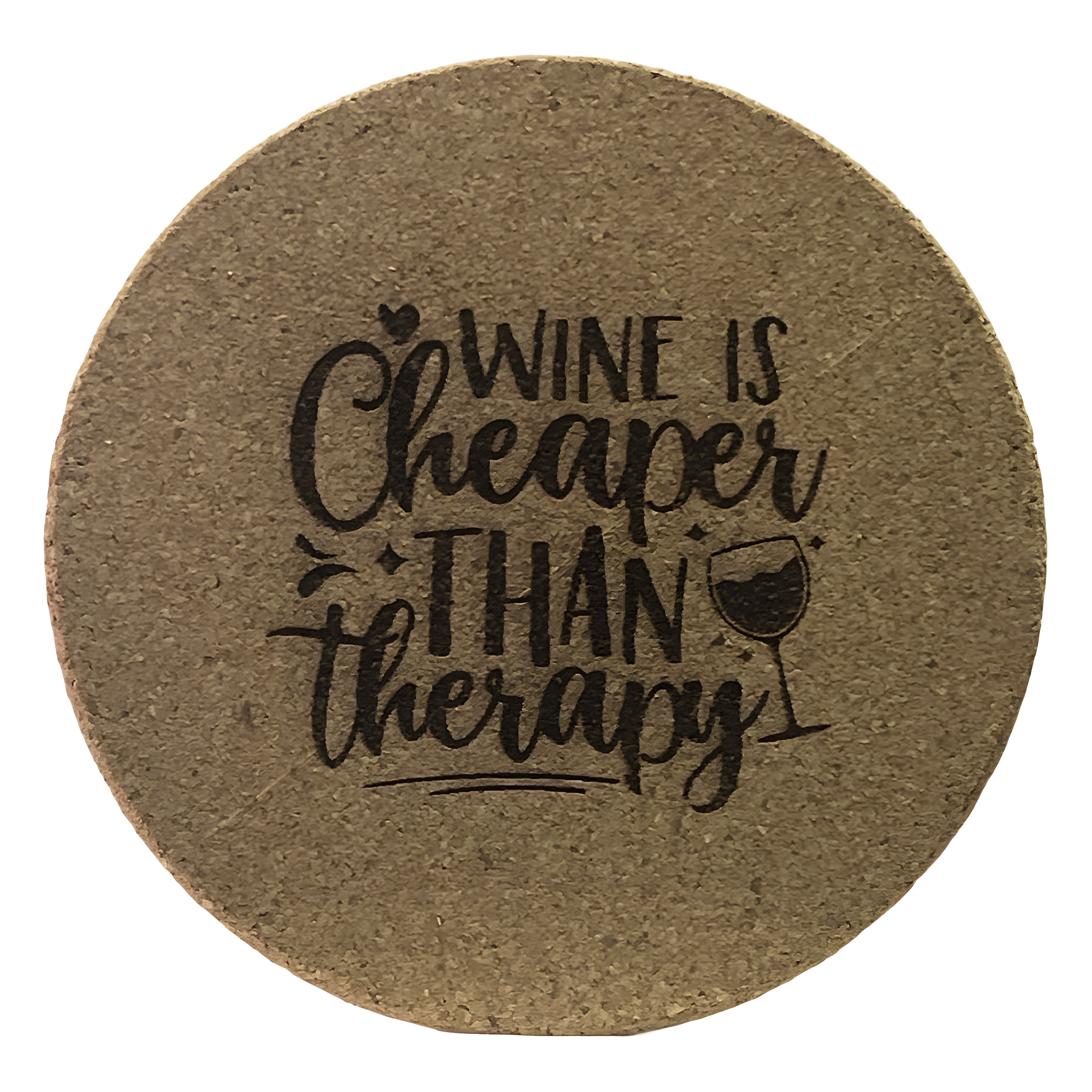 4 inch cork coaster – wine is cheaper than therapy - wine theme