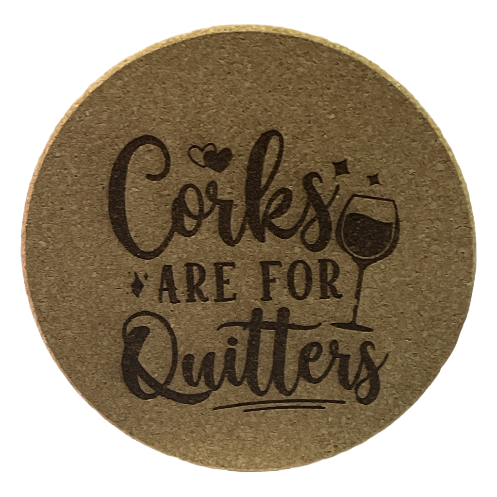 Round cork coaster with text 'Corks are for Quitters' and a wine glass illustration on a white background.