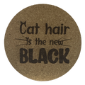 4 inch cork coaster – cat hair is the new black