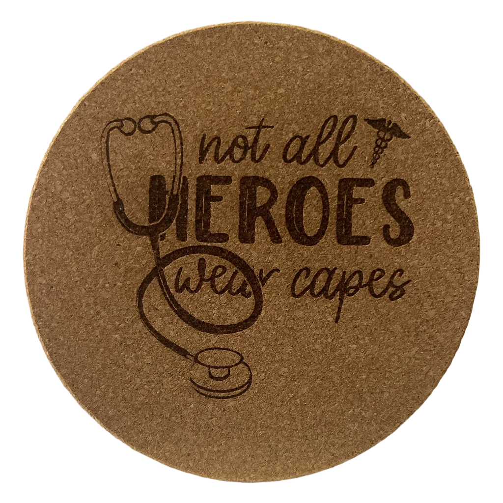 4 Inch Cork Coaster – Not All Heroes Wear Scrubs – Nurse Appreciation Gift – RN Coaster