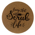 4 Inch Cork Coaster – Living That Scrub Life – Funny Nurse Gift – RN Work Humor Coaster