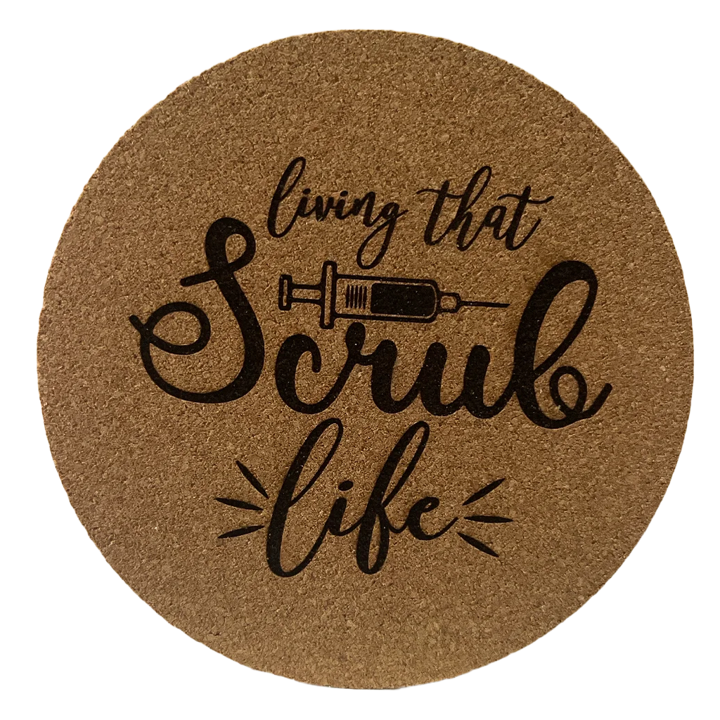 4 Inch Cork Coaster – Living That Scrub Life – Funny Nurse Gift – RN Work Humor Coaster