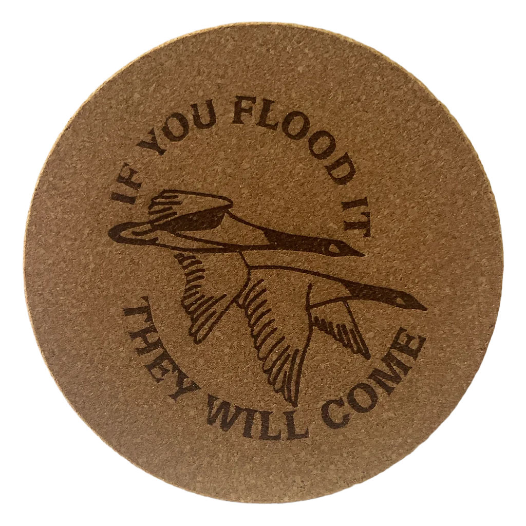 4 inch cork coaster – If you flood it they will come - hunting theme
