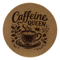 4 Inch Cork Coaster – Caffeine Queen – Funny Coffee Gift – Coffee Lover Coaster