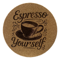 4 Inch Cork Coaster – Espresso Yourself – Funny Coffee Gift – Coffee Lover Coaster