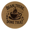4 Inch Cork Coaster – Bean There Done That – Funny Coffee Gift – Coffee Lover Coaster