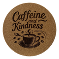 4 Inch Cork Coaster – Caffeine And Kindness – Coffee Lover Gift – Inspirational Coffee Coaster