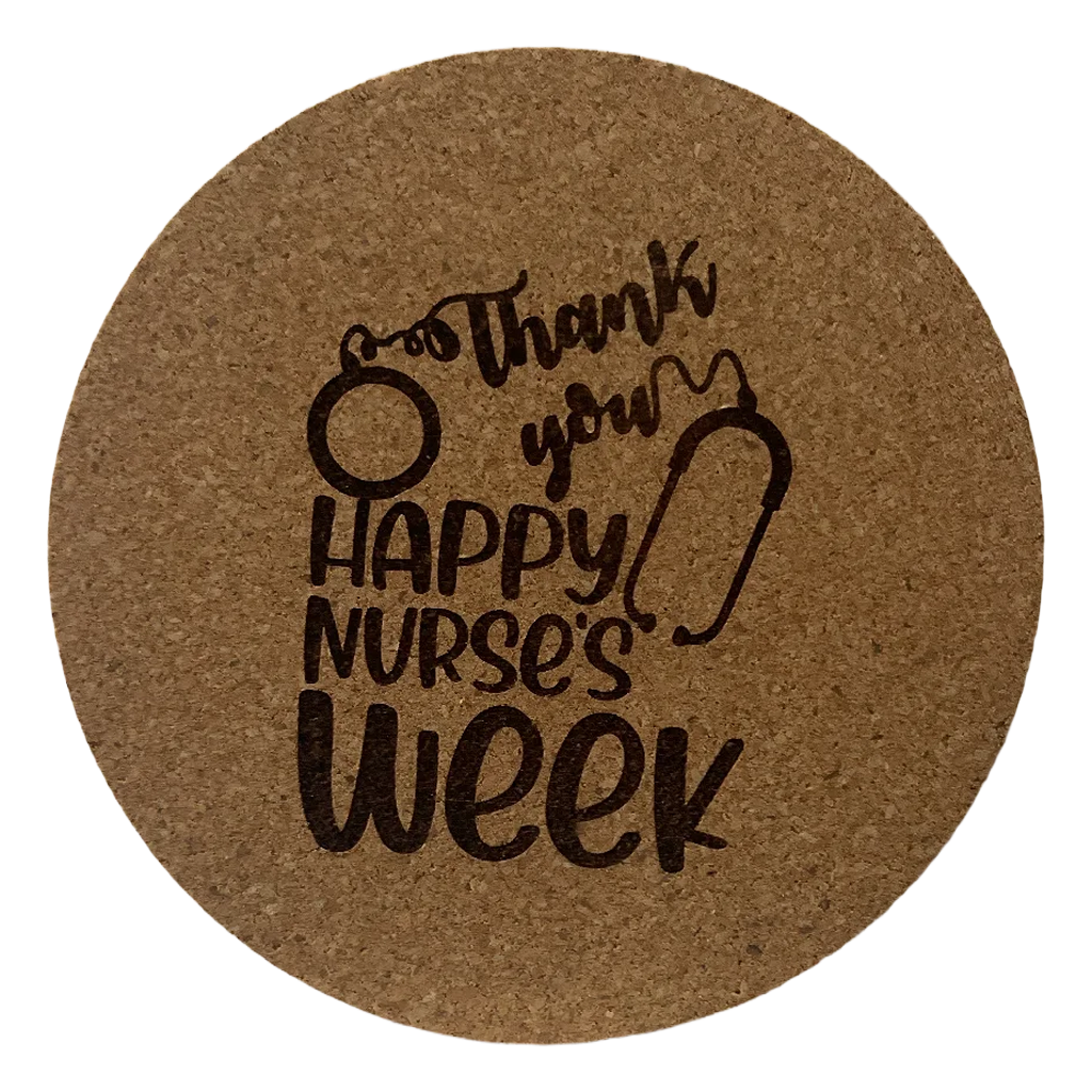 4 inch cork coaster – Thank You Happy  Nurses Week- Nurse theme