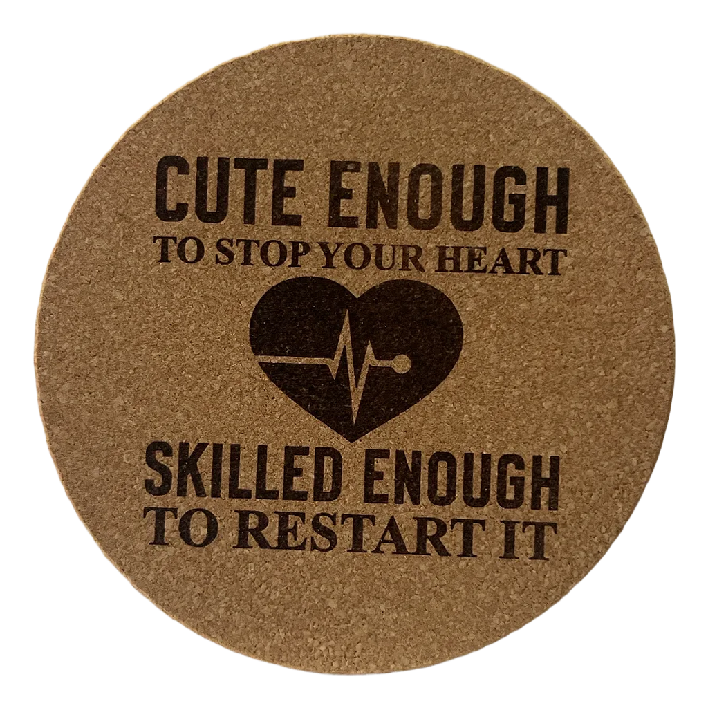 4 Inch Cork Coaster – Cute Enough To Stop Your Heart Skilled Enough To Restart It – Nurse Gift