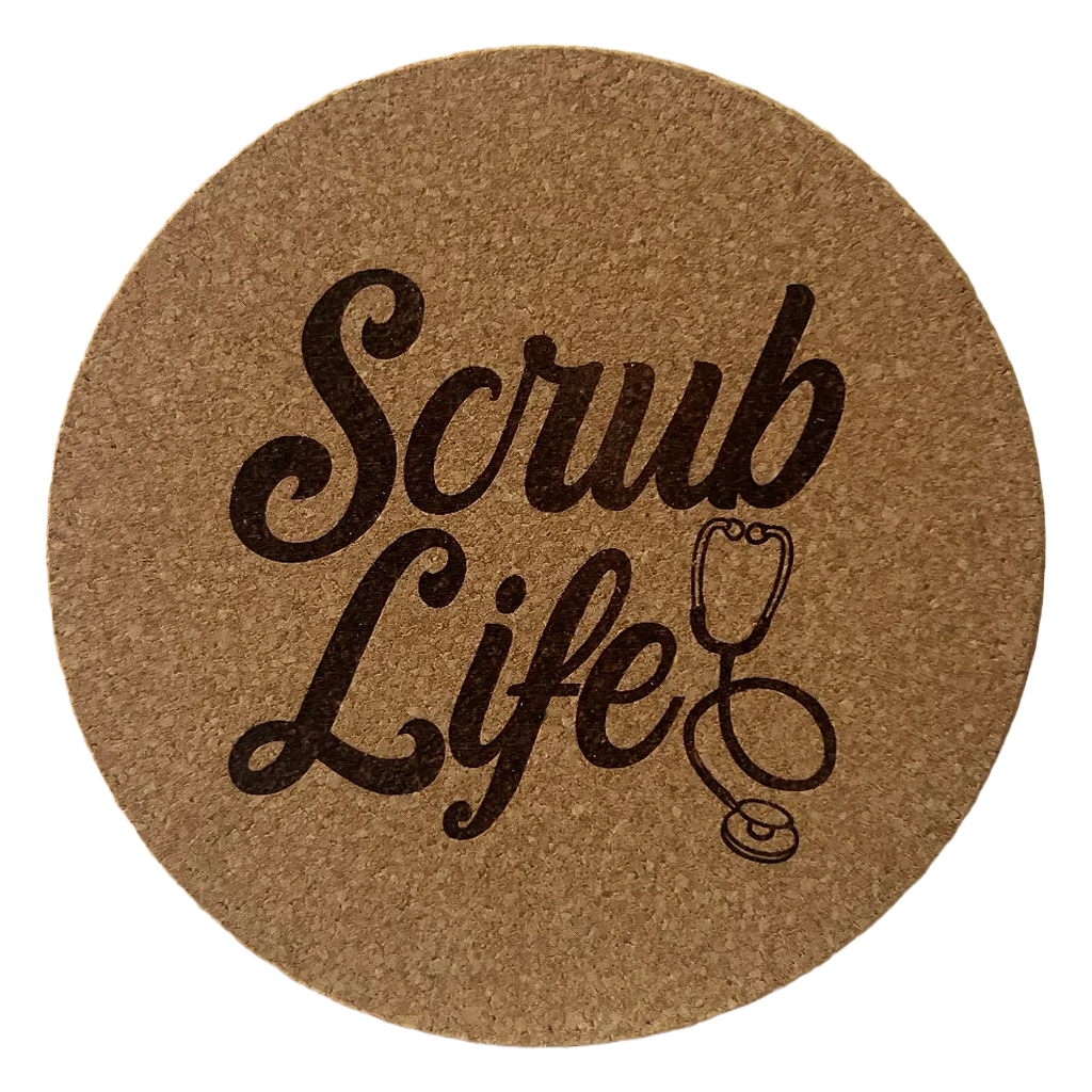 4 inch cork coaster – Scrub Life - Nurse theme