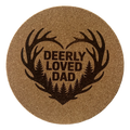 4 inch cork coaster – Deerly Loved Dad- Dad theme