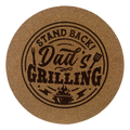 4 inch cork coaster – Stand Back Dad's Grilling - Dad theme