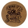 4 inch cork coaster – Mind If I Smoke – Barbecue and Grilling theme