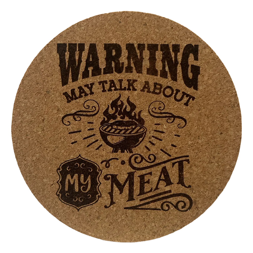 4 inch cork coaster – Warning May Talk About My Meat – Barbecue and Grilling theme