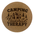 4 inch cork coaster – Camping Is My Favorite Therapy – Camping theme