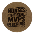 4 Inch Cork Coaster – Nurses The Real MVPs In Scrubs – Funny Nurse Gift – RN Pride Coaster