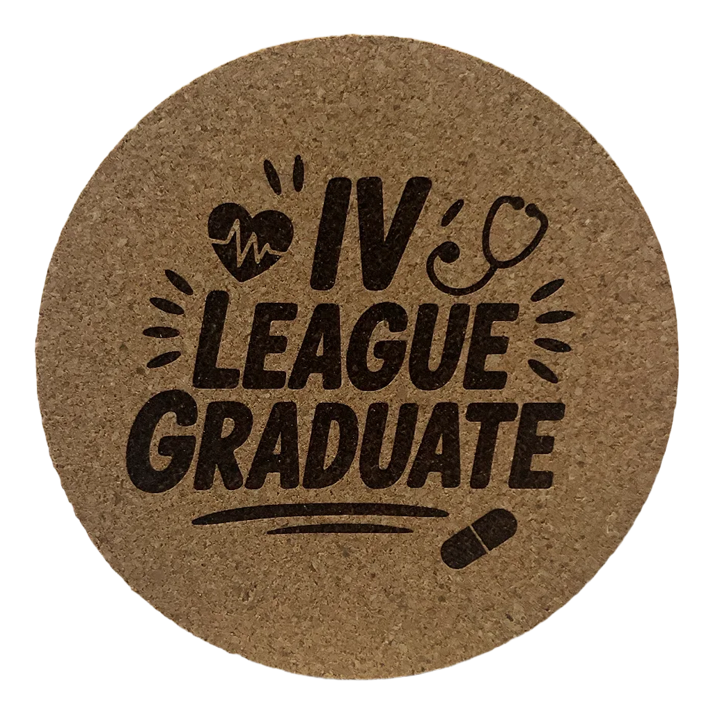 4 Inch Cork Coaster – IV League Graduate – Funny Nurse Gift – RN Medical Humor Coaster