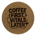 4 Inch Cork Coaster – Coffee First Vitals Later – Nurse Coffee Lover Gift – RN Coaster