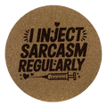 4 Inch Cork Coaster – Inject Sarcasm Regularly – Funny Nurse Gift – RN Humor Coaster