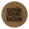 4 inch cork coaster – Caffeine Scrubs And Sarcasm – Nurse theme