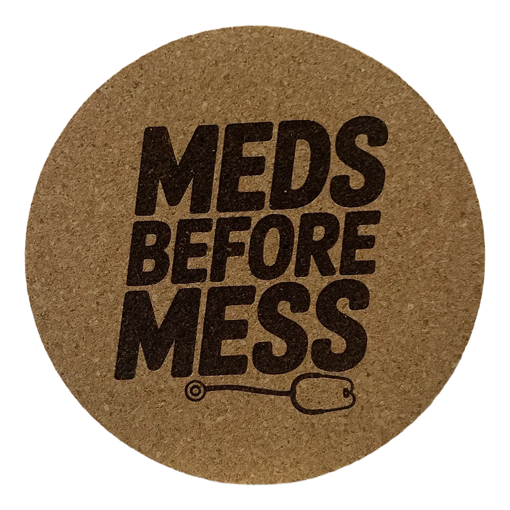 4 inch cork coaster – Meds Before Mess – Nurse theme