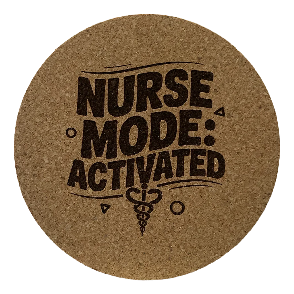 4 inch cork coaster – Nurse Mode Activated – Nurse theme