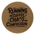 4 Inch Cork Coaster – Running On Coffee Chaos And Compassion – Nurse Gift – RN Coffee Lover