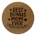 4 inch cork coaster – Best Bonus Mom Ever No one Better Not Even Close – Mom theme