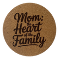 4 inch cork coaster – Mom The Heart Of The Family 4 – Mom theme