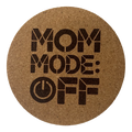 4 inch cork coaster – Mom Mode Off – Mom theme