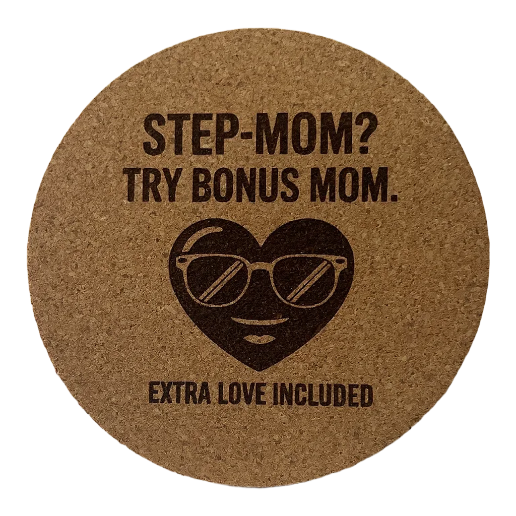 4 inch cork coaster – Step Mom Try Bonus Mom Extra Love Included – Mom theme
