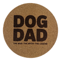 4 inch cork coaster – Dog Dad The Man The Myth The Legend – Dog theme 127331
