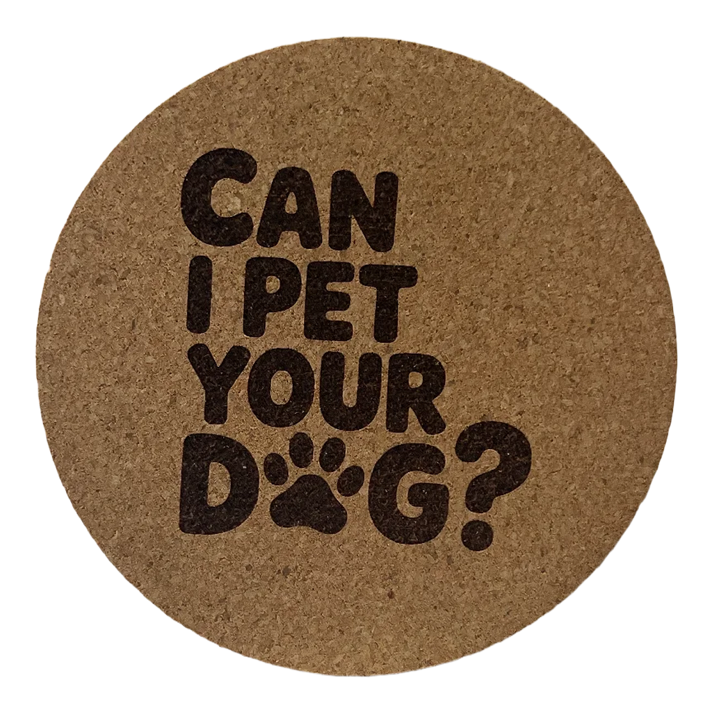 4 inch cork coaster – Can I Pet Your Dog?  – Dog theme 127339