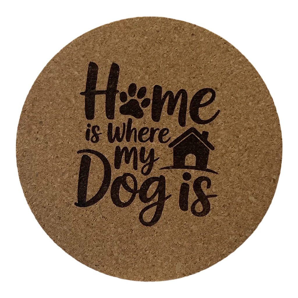 4 inch cork coaster – Home Is Where My Dog Is – Dog theme 127350