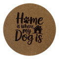 4 inch cork coaster – Home Is Where My Dog Is – Dog theme 127350