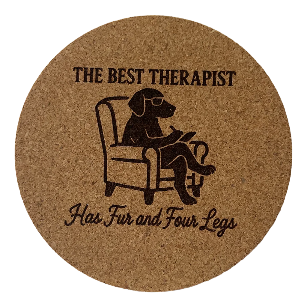 4 inch cork coaster –  The Best Therapist Has Fur And Four Legs – Dog theme 127310
