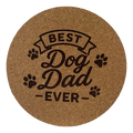 4 inch cork coaster – Best Dog Dad Ever  – Dog theme 127311