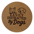 4 inch cork coaster – Easily Distracted By Dogs – Dog theme 127316
